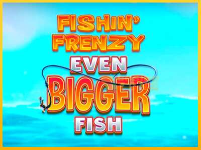 Дастгоҳ барои пул Fishin Frenzy Even Bigger Fish