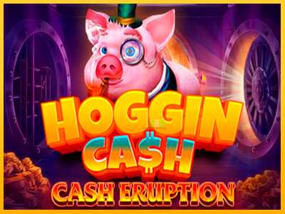 Дастгоҳ барои пул Cash Eruption Hoggin Cash